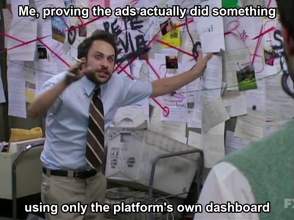 Charlie conspiracy board meme. Top: me, proving the ads actually did something. Bottom: using only the platform's own dashboard.